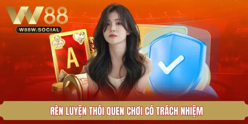 Chơi Có Trách Nhiệm W88 – Hướng Dẫn Toàn Diện Cho Hội Viên 3 Cách tạo thói quen để chơi có trách nhiệm W88