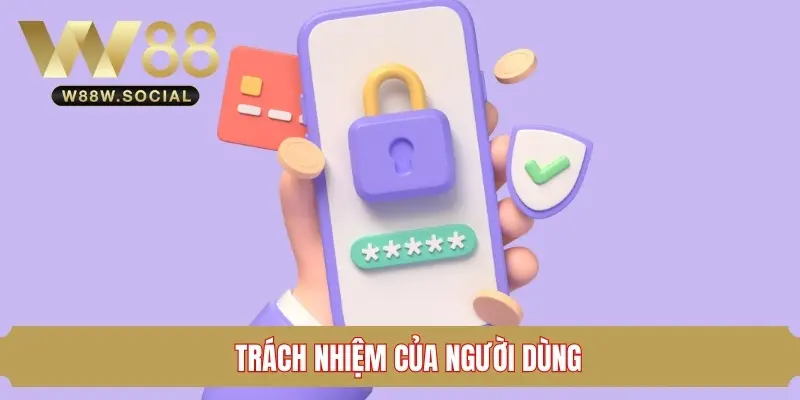Quyền Riêng Tư W88 - Bảo Vệ Dữ Liệu Người Dùng Toàn Diện 2 Chi tiết về chính sách quyền riêng tư W88