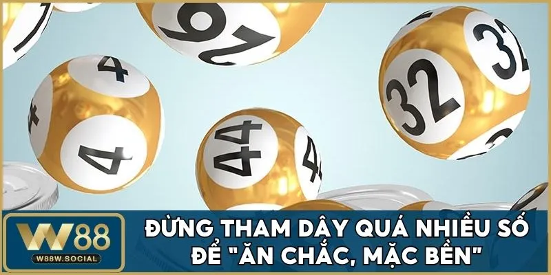 Lô Xiên W88 - Bí Quyết Chơi Lô Cực Chuẩn, Thắng Lớn 100% 4 Đừng tham dây quá nhiều số để “ăn chắc, mặc bền”